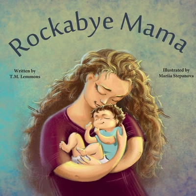 Rockabye Mama - Lemmons, T M, and Stepanova, Mariia