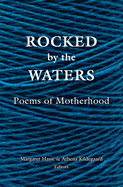 Rocked by the Waters: Poems of Motherhood