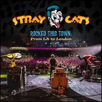 Rocked This Town: From L.A. to London - Stray Cats
