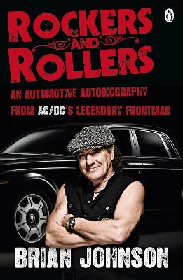 Rockers and Rollers: An Automotive Autobiography - Johnson, Brian