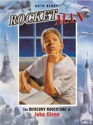 Rocket Man: The Mercury Adventure of John Glenn - Ashby, Ruth