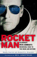 Rocketman: 7astronaut Pete Conrad's Incredible Ride to the Moon and Beyond - Conrad, Nancy, and Klausner, Howard A, and Armstrong, Neil (Foreword by)