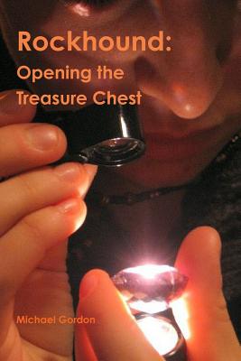 Rockhound: Opening the Treasure Chest - Gordon, Michael, PhD
