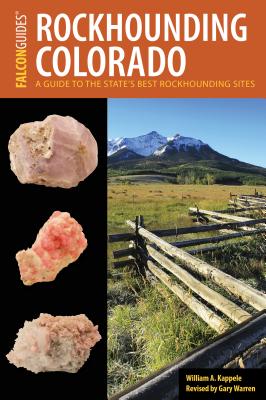 Rockhounding Colorado - Kappele, William A, and Warren, Gary (Revised by)