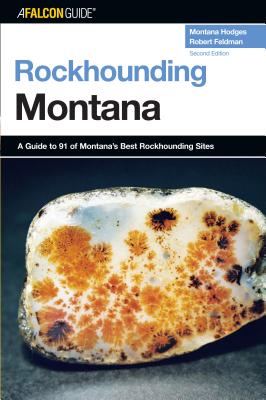 Rockhounding Montana - Hodges, Montana, and Feldman, Robert