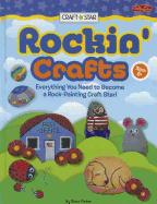 Rockin' Crafts: Everything You Need to Become a Rock-Painting Craft Star!
