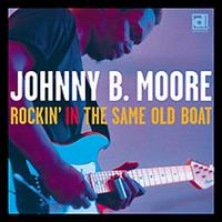 Rockin' in the Same Old Boat - Johnny B. Moore