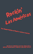 Rockin' Las Americas: The Global Politics of Rock in Latin/O America
