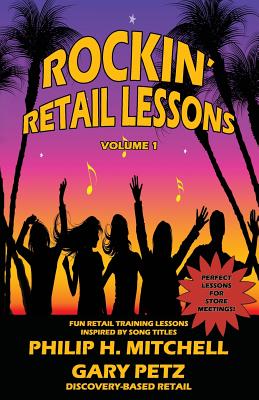 Rockin' Retail Lessons: Fun retail lessons inspired by song titles. - Petz, Gary, and Mitchell, Philip H