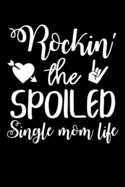 Rockin' The Spoiled Single Mom Life: Write Down Everything You Need When Your Son Are A Single Mom And Do A Job. Remember Everything You Need To Do.