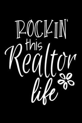 Rockin' This Realtor Life: Notebook Journal for Appointments, Leads, Comps, Clients, Schedules & Other Important Real Estate Business or for Daily Diary of Notes - Great for Agent Gifts at House Closing - Noteworthy Notebooks and Journals