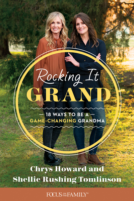 Rocking It Grand: 18 Ways to Be a Game-Changing Grandma - Tomlinson, Shellie Rushing, and Howard, Chrys