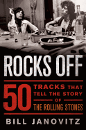 Rocks Off: 50 Tracks That Tell the Story of the Rolling Stones