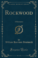 Rockwood: A Romance (Classic Reprint)