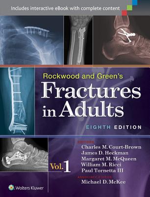 Rockwood and Green's Fractures in Adults - Tornetta, III, Paul, MD, and Court-Brown, Charles, MD, and Heckman, James D.