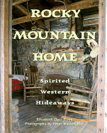 Rocky Mountain Homes: Spiritual Western Hideaways