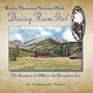 Rocky Mountain National Park Dining Room Girl: The Summer of 1926 at the Horseshoe Inn