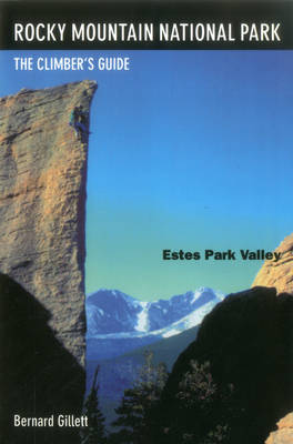Rocky Mountain National Park: Estes Park Valley: The Climber's Guide - Gillett, Bernard