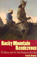 Rocky Mountain Rendezvous (Pb): The History of the Fur Trade Rendezvous 1825-1840