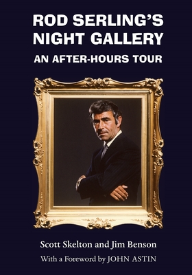 Rod Serling's Night Gallery: An After-Hours Tour - Skelton, Scott, and Benson, Jim