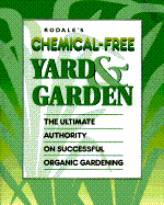 Rodale's Chemical Free Yard and Garden: The Ultimate Authority on Successful Organic Gardening - Bradley, Fern Marshall, and Marshall, Fern