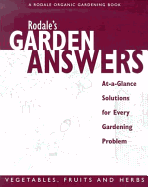 Rodale's Garden Answers Vegetables, Fruits and Herbs: At-A-Glance Solutions for Every Gardening Problem