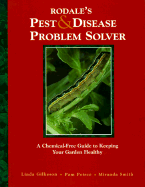 Rodale's Pest and Disease Problem Solver: A Chemical-Free Guide to Keeping Your Garden Healthy - Gilkerson, Linda, and Peirce, Pam, and Smith, Miranda