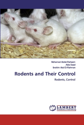 Rodents and Their Control - Abdel-Raheem, Mohamed, and Saad, Abla, and Abd El-Rahman, Ibrahim