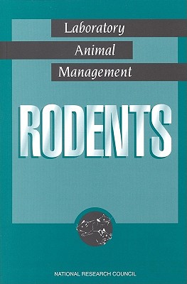 Rodents - National Research Council, and Commission on Life Sciences, and Institute for Laboratory Animal Research