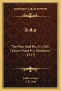 Rodin: The Man and His Art, with Leaves from His Notebook (1917)