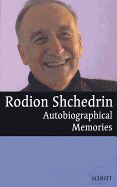 Rodion Shchedrin - Autobiographical Memories: English Translation by Anthony Phillips