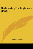 Rodmaking For Beginners (1908)
