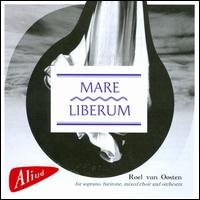 Roel van Oosten: Mare Liberum - Estefana Perdomo (soprano); Frans Fiselier (baritone); Haags Toonkunstkoor (choir, chorus);...