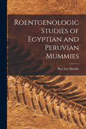 Roentgenologic Studies of Egyptian and Peruvian Mummies