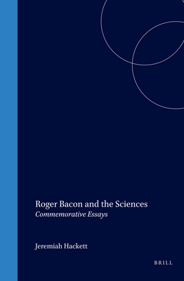 Roger Bacon and the Sciences: Commemorative Essays - Hackett (Editor)