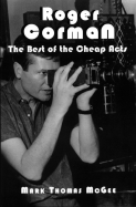 Roger Corman: The Best of the Cheap Acts - McGee, Mark Thomas