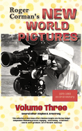 Roger Corman's New World Pictures (1970-1983): An Oral History, Volume 3