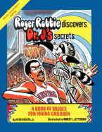 Roger Robbie Discovers Dr. J's Secrets: A Book of Values for Young Children
