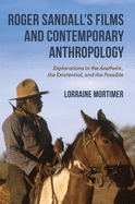 Roger Sandall's Films and Contemporary Anthropology: Explorations in the Aesthetic, the Existential, and the Possible