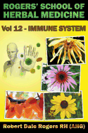 Rogers' School of Herbal Medicine Volume 12: Immune System