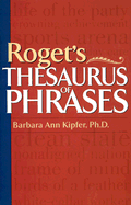 Roget's Thesaurus of Phrases - Kipfer, Barbara Ann, PhD