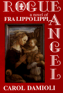 Rogue Angel: A Novel of Fra Lippo Lippi