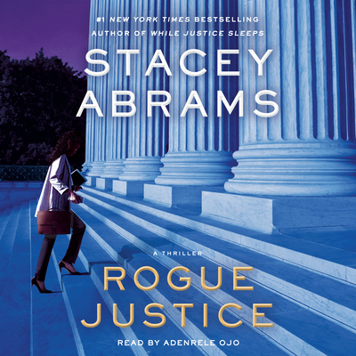 Rogue Justice: A Thriller - Abrams, Stacey, and Ojo, Adenrele (Read by)