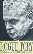 Rogue Tory: The Life and Legend of John G. Diefenbaker