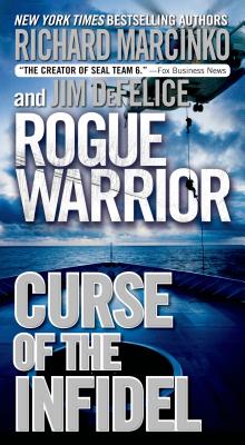 Rogue Warrior: Curse of the Infidel - Marcinko, Richard, and DeFelice, Jim