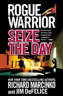 Rogue Warrior: Seize the Day - Marcinko, Richard