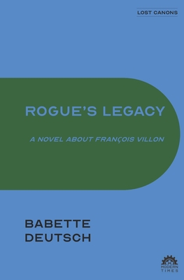 Rogue's Legacy: A Novel About Franois Villon - Deutsch, Babette