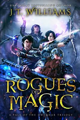 Rogues of Magic: A Tale of the Dwemhar Trilogy - Williams, J T