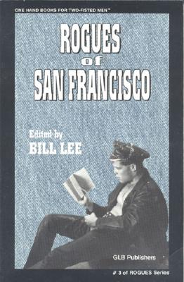 Rogues of San Francisco: Short Story Anthology - Lee, Bill, Professor (Editor)