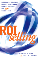 ROI Selling: Increasing Revenue, Profit, & Customer Loyalty Through the 360 Degree Sales Cycle
